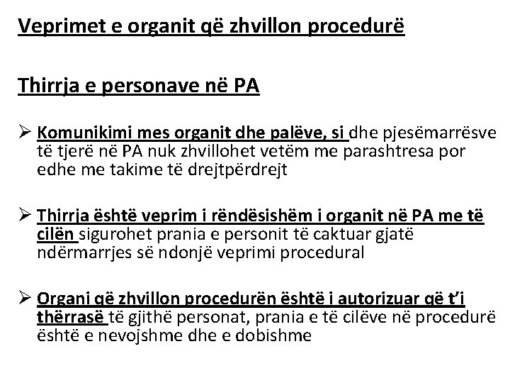 Veprimet e organit që zhvillon procedurë Thirrja e personave në PA Ø Komunikimi mes Veprimet e organit që zhvillon procedurë Thirrja e personave në PA Ø Komunikimi mes