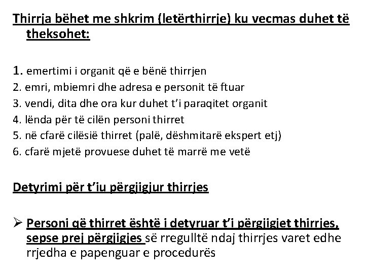 Thirrja bëhet me shkrim (letërthirrje) ku vecmas duhet të theksohet: 1. emertimi i organit Thirrja bëhet me shkrim (letërthirrje) ku vecmas duhet të theksohet: 1. emertimi i organit