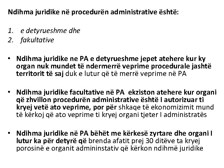 Ndihma juridike në procedurën administrative është: 1. e detyrueshme dhe 2. fakultative • Ndihma Ndihma juridike në procedurën administrative është: 1. e detyrueshme dhe 2. fakultative • Ndihma