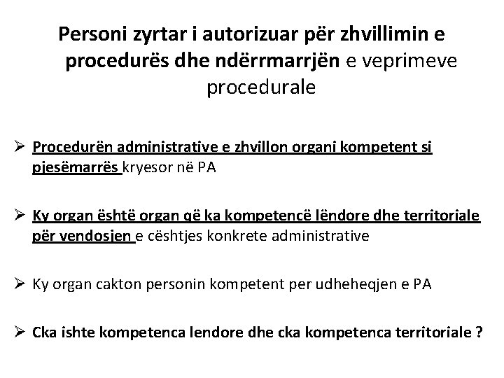 Personi zyrtar i autorizuar për zhvillimin e procedurës dhe ndërrmarrjën e veprimeve procedurale Ø Personi zyrtar i autorizuar për zhvillimin e procedurës dhe ndërrmarrjën e veprimeve procedurale Ø
