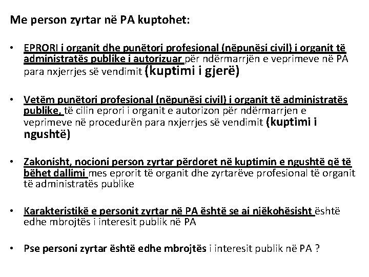 Me person zyrtar në PA kuptohet: • EPRORI i organit dhe punëtori profesional (nëpunësi Me person zyrtar në PA kuptohet: • EPRORI i organit dhe punëtori profesional (nëpunësi