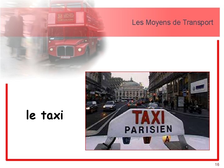 Les Moyens de Transport le taxi 16 