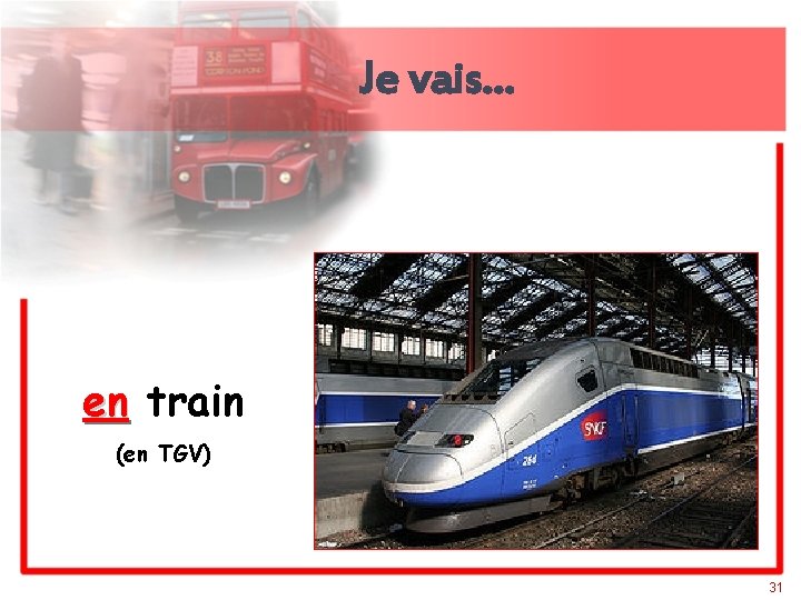 Je vais… en train (en TGV) 31 
