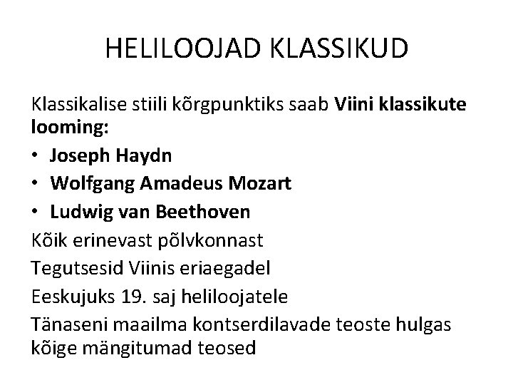 HELILOOJAD KLASSIKUD Klassikalise stiili kõrgpunktiks saab Viini klassikute looming: • Joseph Haydn • Wolfgang