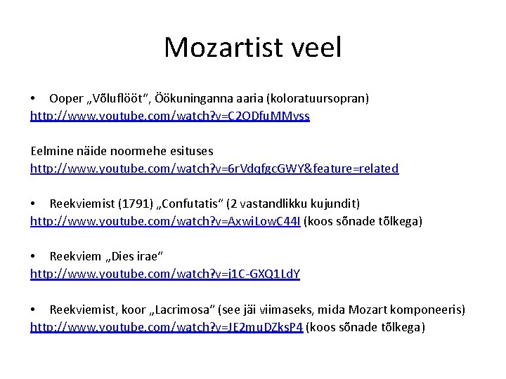 Mozartist veel • Ooper „Võluflööt“, Öökuninganna aaria (koloratuursopran) http: //www. youtube. com/watch? v=C 2