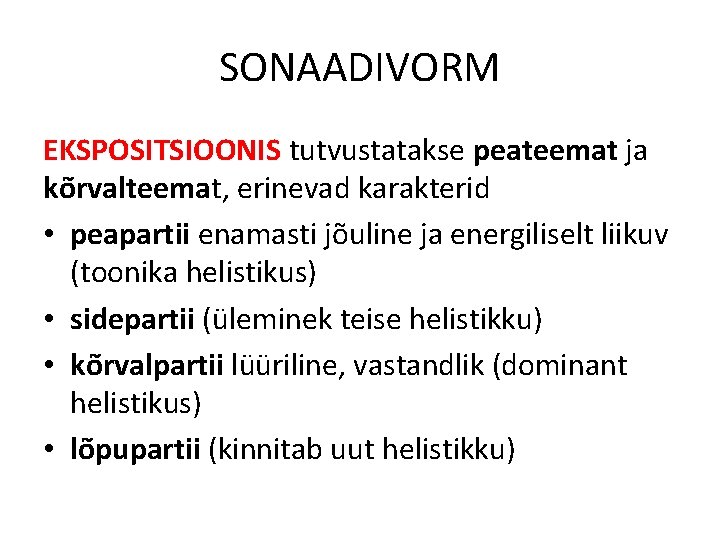 SONAADIVORM EKSPOSITSIOONIS tutvustatakse peateemat ja kõrvalteemat, erinevad karakterid • peapartii enamasti jõuline ja energiliselt