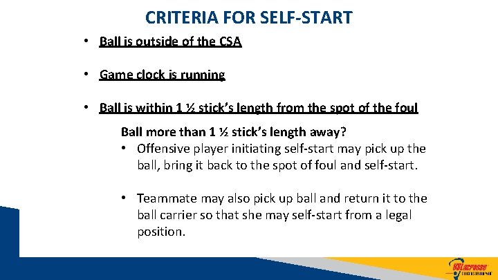 CRITERIA FOR SELF-START • Ball is outside of the CSA • Game clock is
