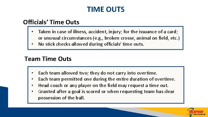 TIME OUTS Officials’ Time Outs • Taken in case of illness, accident, injury; for