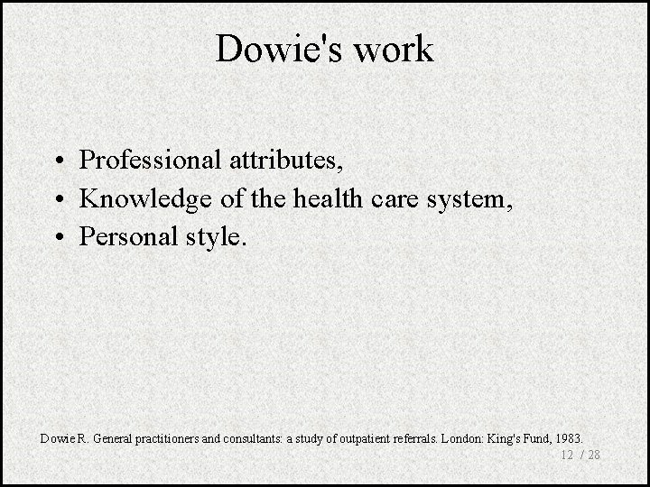 Dowie's work • Professional attributes, • Knowledge of the health care system, • Personal