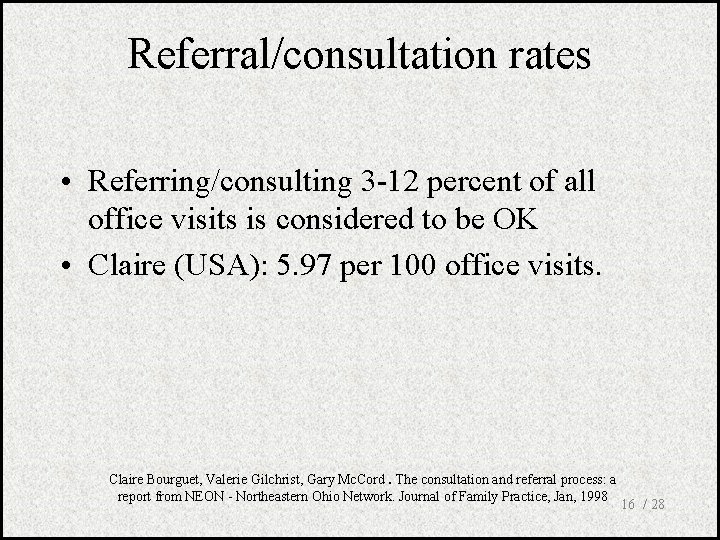 Referral/consultation rates • Referring/consulting 3 -12 percent of all office visits is considered to