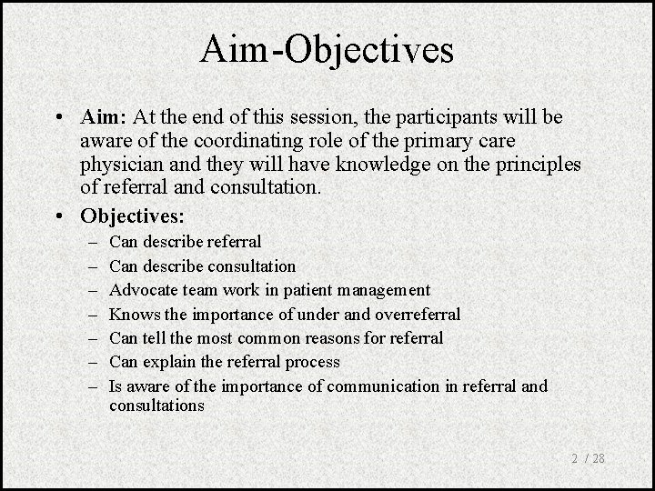 Aim-Objectives • Aim: At the end of this session, the participants will be aware