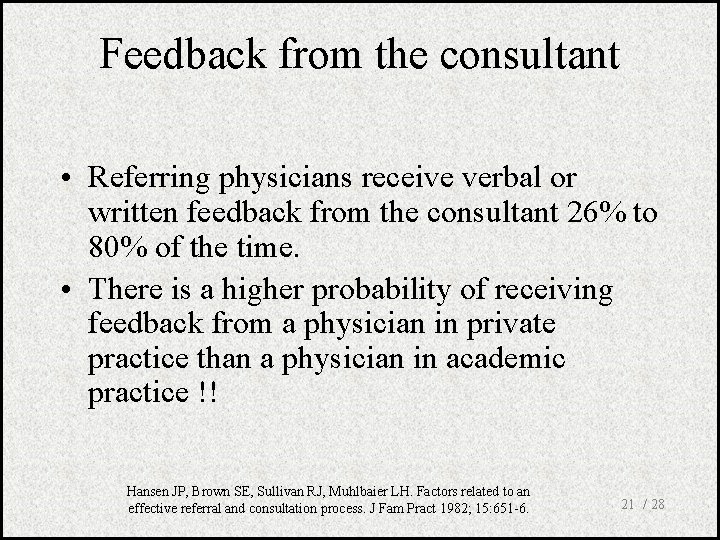 Feedback from the consultant • Referring physicians receive verbal or written feedback from the