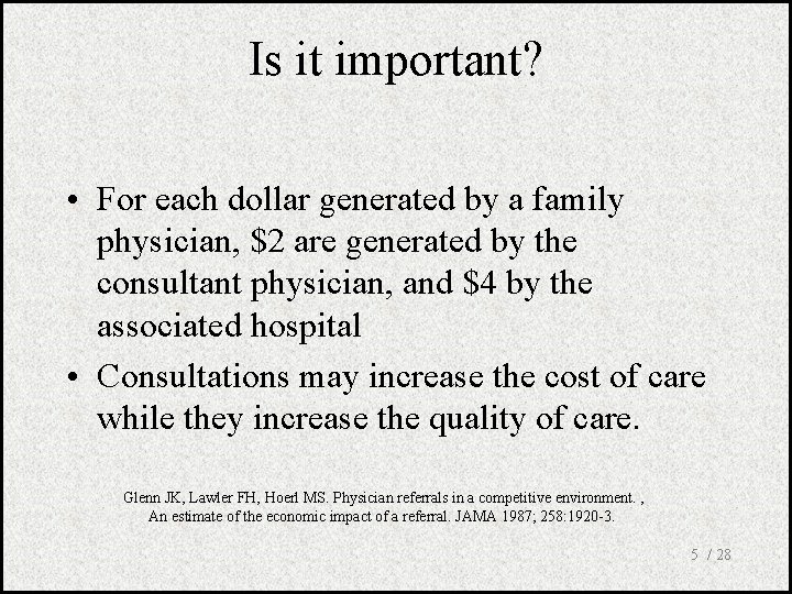 Is it important? • For each dollar generated by a family physician, $2 are