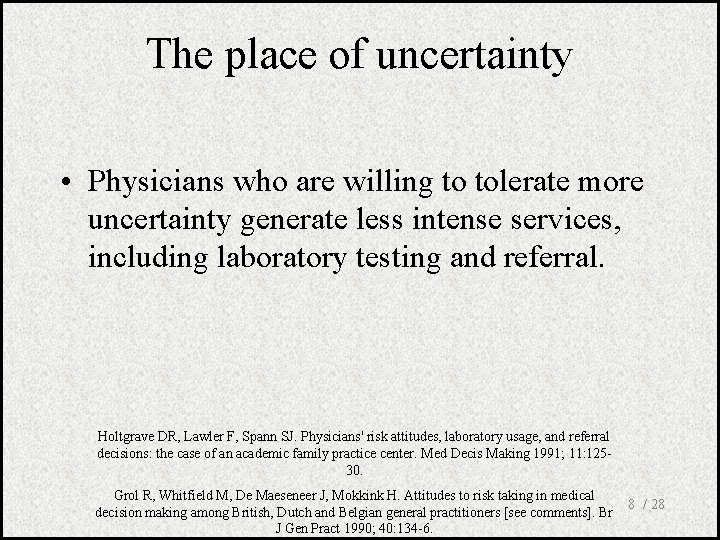 The place of uncertainty • Physicians who are willing to tolerate more uncertainty generate