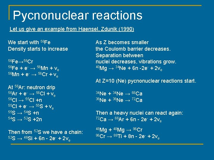 Pycnonuclear reactions Let us give an example from Haensel, Zdunik (1990) We start with