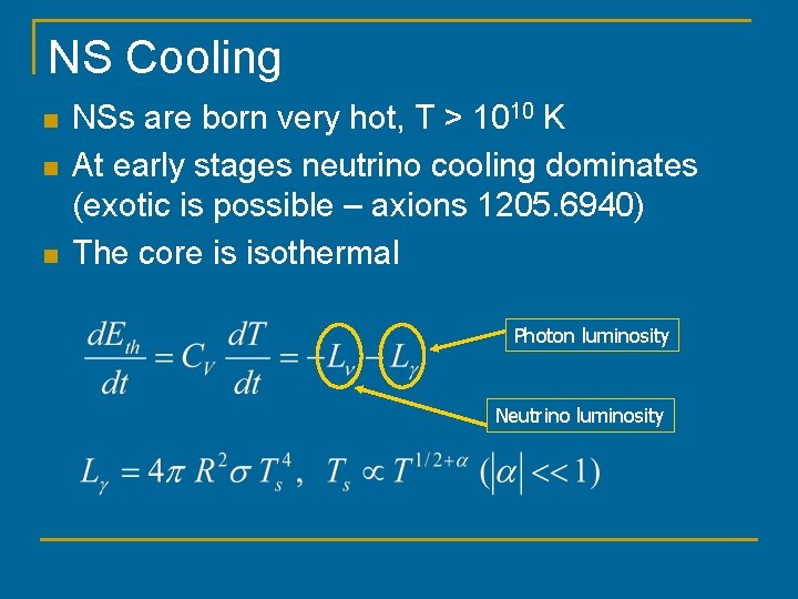 NS Cooling n n n NSs are born very hot, T > 1010 K