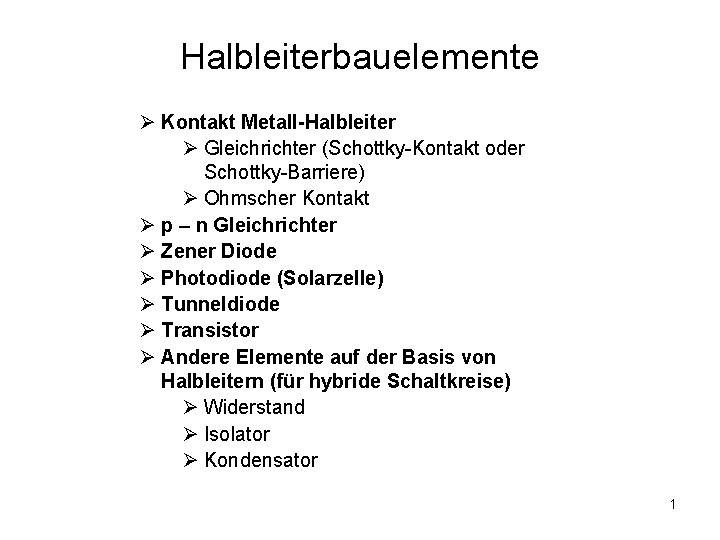 Halbleiterbauelemente Ø Kontakt Metall-Halbleiter Ø Gleichrichter (Schottky-Kontakt oder Schottky-Barriere) Ø Ohmscher Kontakt Ø p