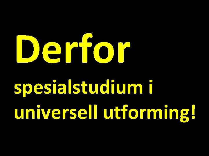 Derfor spesialstudium i universell utforming! 