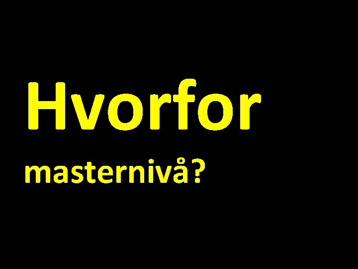 Hvorfor masternivå? 