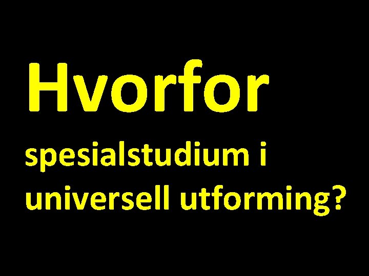 Hvorfor spesialstudium i universell utforming? 