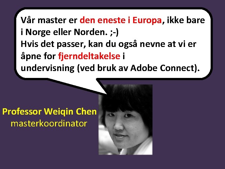 Vår master er den eneste i Europa, ikke bare i Norge eller Norden. ;