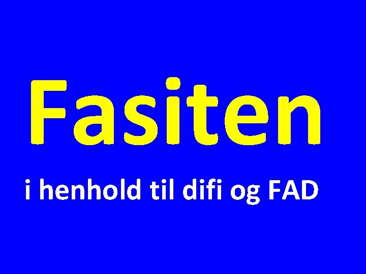 Fasiten i henhold til difi og FAD 