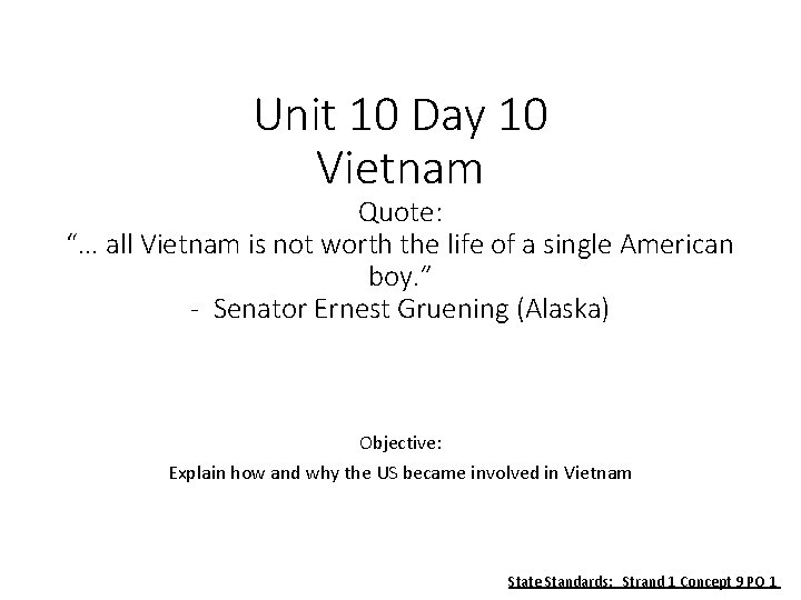 Unit 10 Day 10 Vietnam Quote: “… all Vietnam is not worth the life