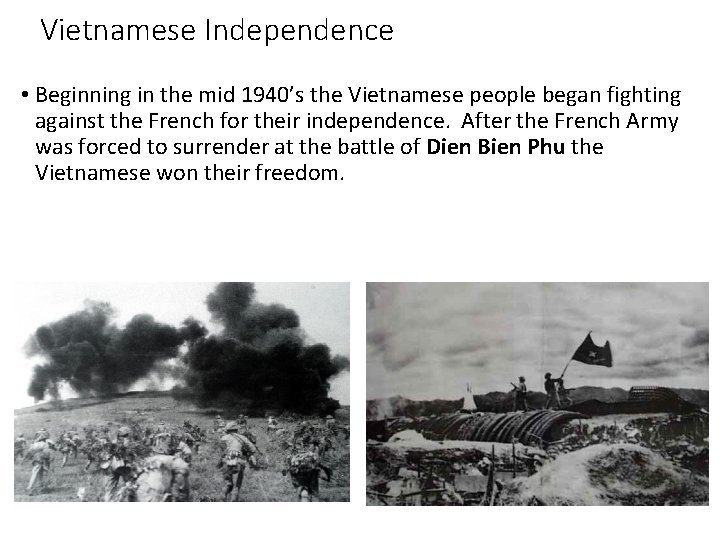 Vietnamese Independence • Beginning in the mid 1940’s the Vietnamese people began fighting against