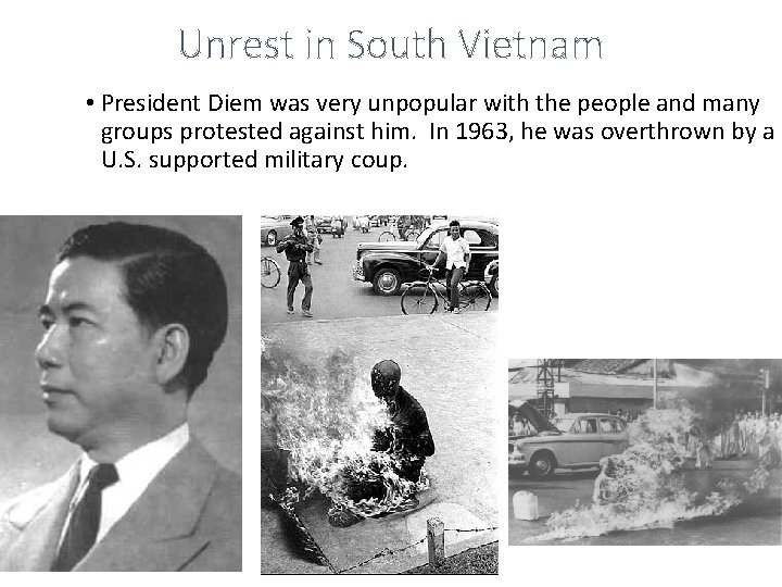 Unrest in South Vietnam • President Diem was very unpopular with the people and