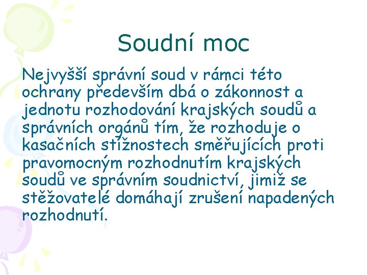 Soudní moc Nejvyšší správní soud v rámci této ochrany především dbá o zákonnost a