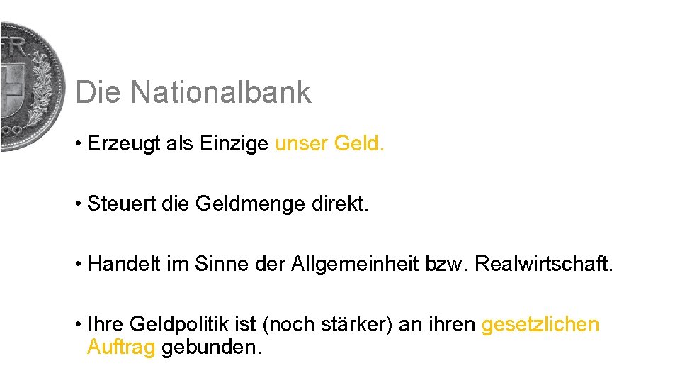 Die Nationalbank • Erzeugt als Einzige unser Geld. • Steuert die Geldmenge direkt. •
