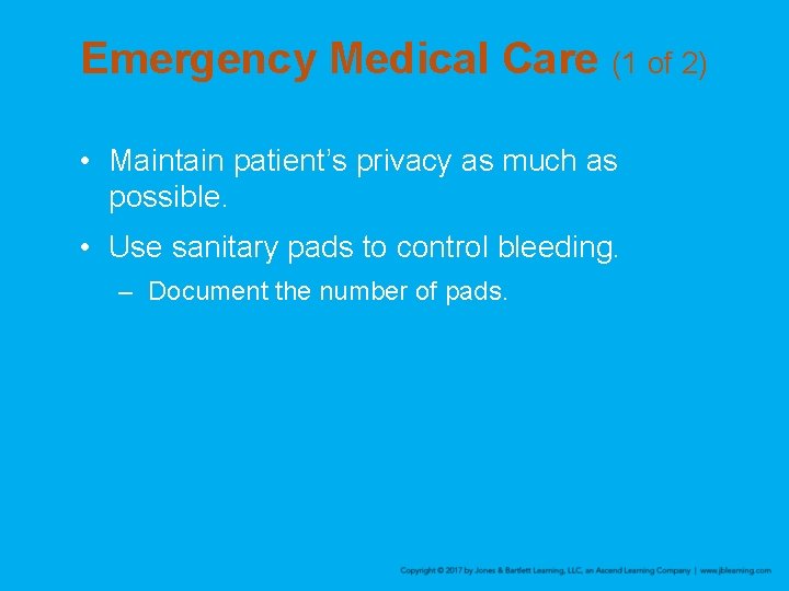 Emergency Medical Care (1 of 2) • Maintain patient’s privacy as much as possible.