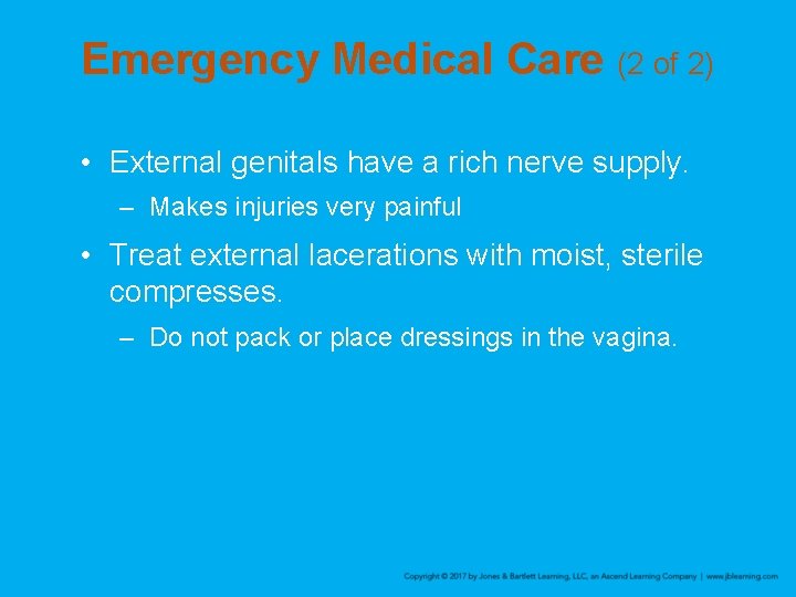 Emergency Medical Care (2 of 2) • External genitals have a rich nerve supply.