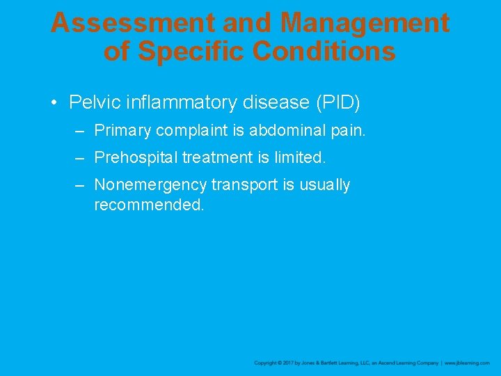 Assessment and Management of Specific Conditions • Pelvic inflammatory disease (PID) – Primary complaint