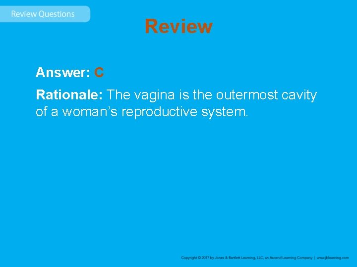 Review Answer: C Rationale: The vagina is the outermost cavity of a woman’s reproductive