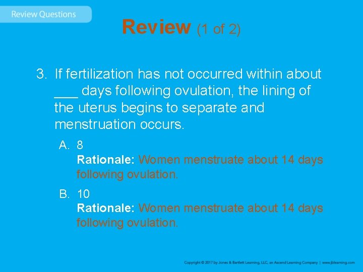 Review (1 of 2) 3. If fertilization has not occurred within about ___ days