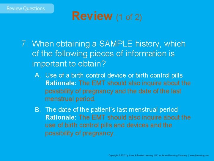 Review (1 of 2) 7. When obtaining a SAMPLE history, which of the following