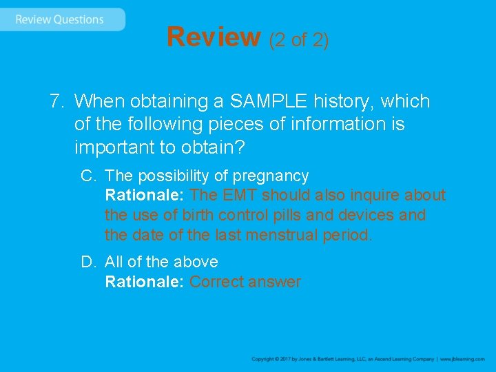 Review (2 of 2) 7. When obtaining a SAMPLE history, which of the following