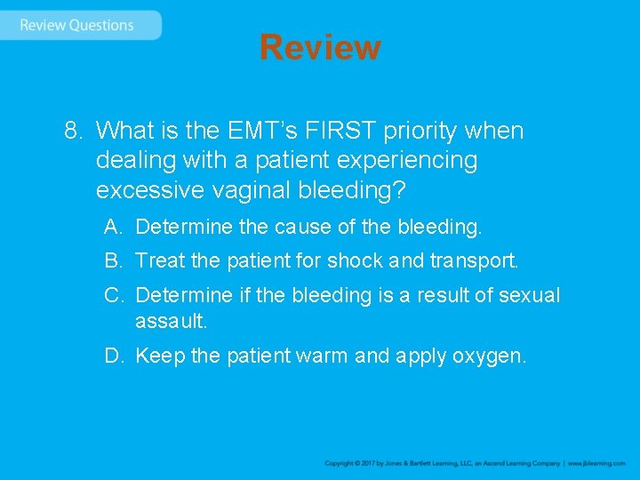 Review 8. What is the EMT’s FIRST priority when dealing with a patient experiencing