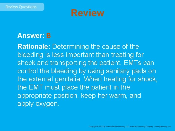 Review Answer: B Rationale: Determining the cause of the bleeding is less important than