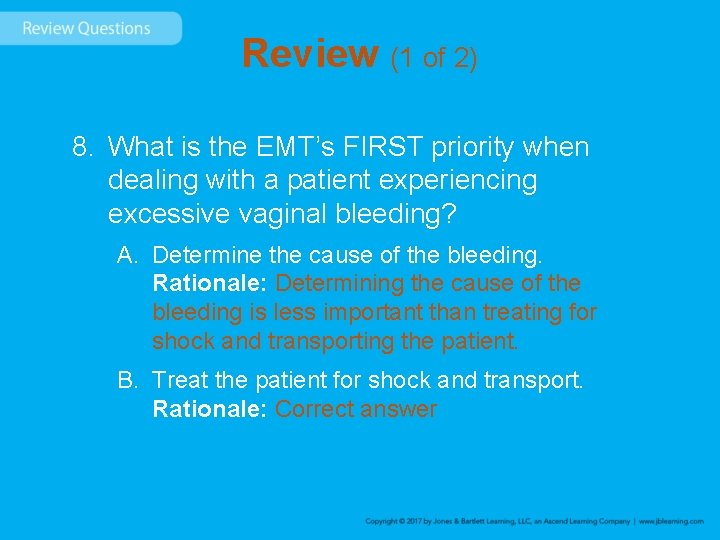 Review (1 of 2) 8. What is the EMT’s FIRST priority when dealing with