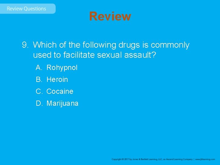 Review 9. Which of the following drugs is commonly used to facilitate sexual assault?