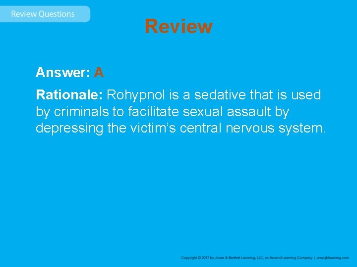 Review Answer: A Rationale: Rohypnol is a sedative that is used by criminals to