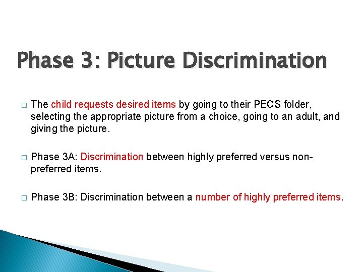 Phase 3: Picture Discrimination � The child requests desired items by going to their