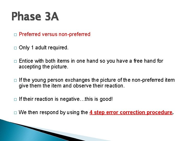 Phase 3 A � Preferred versus non-preferred � Only 1 adult required. � Entice