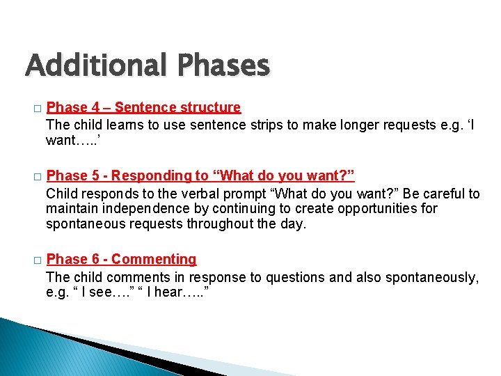 Additional Phases � Phase 4 – Sentence structure The child learns to use sentence