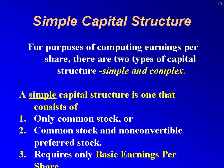10 Simple Capital Structure For purposes of computing earnings per share, there are two
