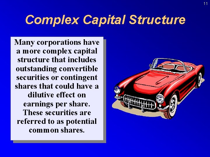 11 Complex Capital Structure Many corporations have a more complex capital structure that includes