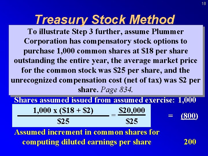 18 Treasury Stock Method To illustrate Step 3 further, assume Plummer Corporation has compensatory