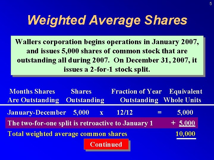 5 Weighted Average Shares Wallers corporation begins operations in January 2007, and issues 5,